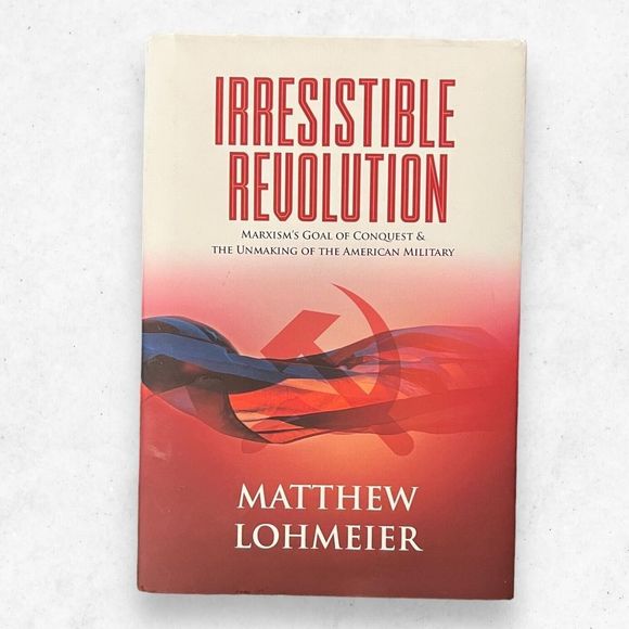 Matthew Lohmeier - Irresistible Revolution: Marxism's Goal of Conquest & The U.. - Picture 1 of 4